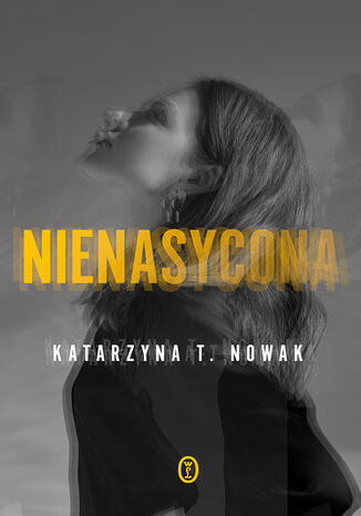 Nienasycona Katarzyna T. Nowak - okladka książki