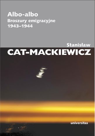 Albo-albo. Broszury emigracyjne 1943-1944 Stanisław Cat-Mackiewicz - okladka książki