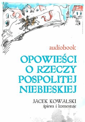 Opowieści o Rzeczypospolitej Niebieskiej Jacek Kowalski - okladka książki