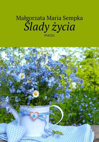 Ślady życia Małgorzata Sempka - okladka książki