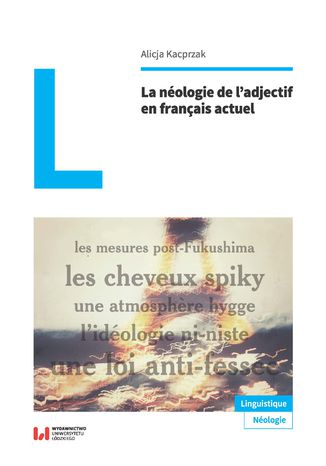 La néologie de l\'adjectif en français actuel Alicja Kacprzak - okladka książki