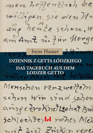 Dziennik z getta łódzkiego / Das Tagebuch aus dem Lodzer Getto Irene Hauser - okladka książki