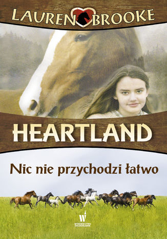 Heartland (Tom 16). Nic nie przychodzi łatwo Lauren Brooke - okladka książki