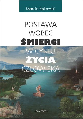 Postawa wobec śmierci w cyklu życia człowieka Marcin Sękowski - okladka książki