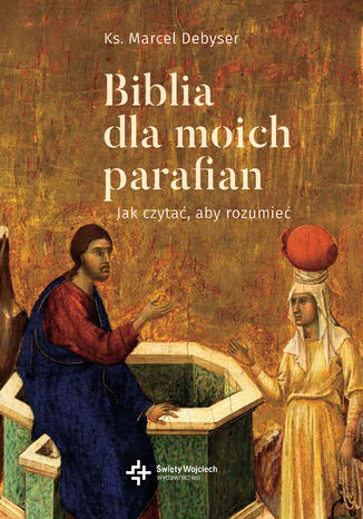 Biblia dla moich parafian. Jak czytać, aby rozumieć. Tom II Dobra Nowina ks. Marcel Debyser - okladka książki