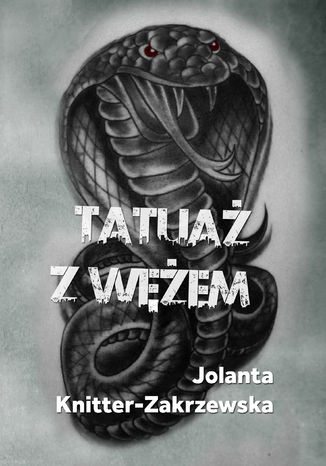 Tatuaż z wężem Jolanta Knitter-Zakrzewska - okladka książki