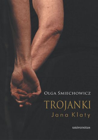 Trojanki Jana Klaty Olga Śmiechowicz - okladka książki