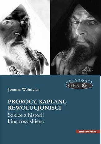 Prorocy, kapłani, rewolucjoniści. Szkice z historii kina rosyjskiego Joanna Wojnicka - okladka książki