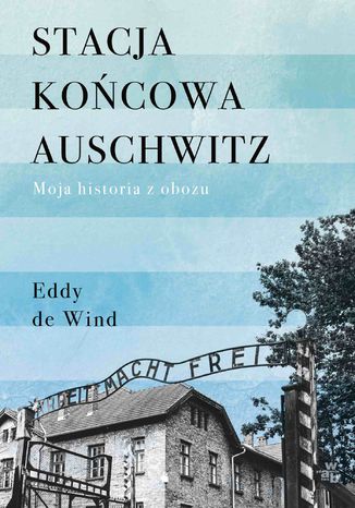 Stacja końcowa Auschwitz Eddy de Wind - okladka książki