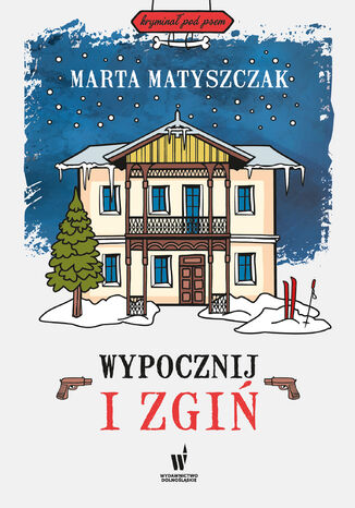 Kryminał pod psem (#7). Wypocznij i zgiń Marta Matyszczak - okladka książki