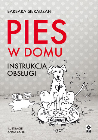 Pies w domu. Instrukcja obsługi Barbara Sieradzan - okladka książki