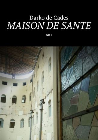 Maison de sante nr 1 Darko de Cades - okladka książki