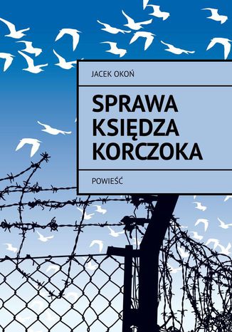 Sprawa księdza Korczoka Jacek Okoń - okladka książki