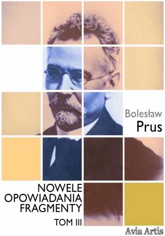 Nowele opowiadania fragmenty. Tom 3 Bolesław Prus - okladka książki