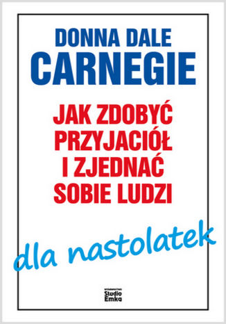 Jak zdobyć przyjaciół i zjednać sobie ludzi dla nastolatek Donna Dale Carnegie - okladka książki