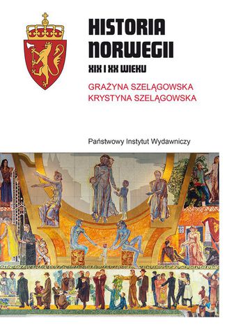 Historia Norwegii XIX i XX wieku Grażyna Szelągowska, Krystyna Szelągowska - okladka książki
