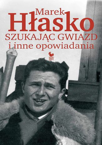 Szukając gwiazd i inne opowiadania Marek Hłasko - okladka książki