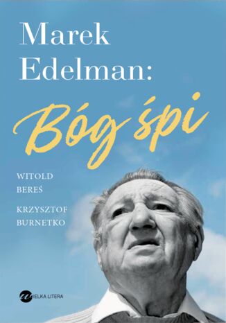 Marek Edelman: Bóg śpi Witold Bereś, Krzysztof Burnetko - okladka książki