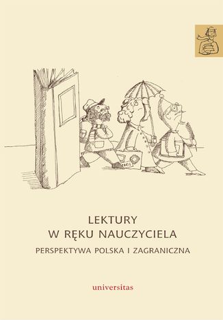 Lektury w ręku nauczyciela. Perspektywa polska i zagraniczna Anna Janus-Sitarz - okladka książki