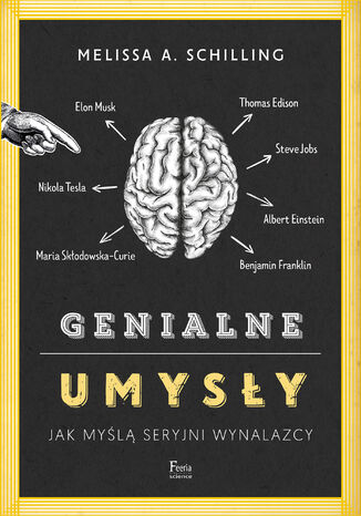 Genialne umysły. Jak myślą seryjni wynalazcy Melissa A. Schilling - okladka książki