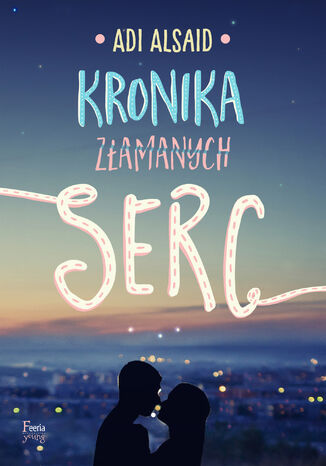 Kronika złamanych serc Adi Alsaid - okladka książki