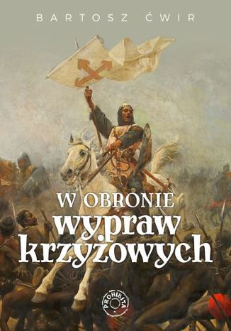 W obronie wypraw krzyżowych Bartosz Ćwir - okladka książki