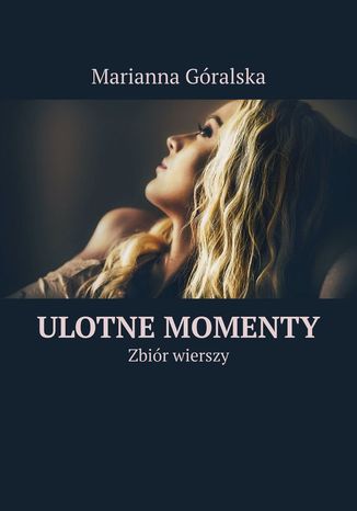 Ulotne momenty Marianna Góralska - okladka książki