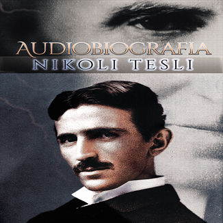 Audiobiografia Nikoli Tesli Nikola Tesla - okladka książki