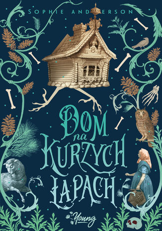 Dom na kurzych łapach Sophie Anderson - okladka książki