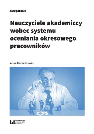 Nauczyciele akademiccy wobec systemu oceniania okresowego pracowników Anna Michałkiewicz - okladka książki