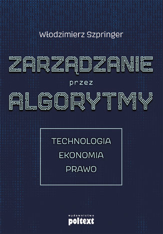 Zarządzanie przez algorytmy Włodzimierz Szpringer - okladka książki