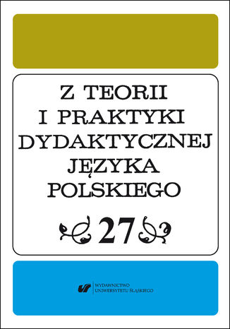 Z Teorii i Praktyki Dydaktycznej Języka Polskiego. T. 27 red. Danuta Krzyżyk - okladka książki