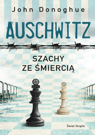 Auschwitz. Szachy ze śmiercią John Donoghue - okladka książki