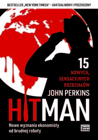 Hit Man. Nowe wyznania ekonomisty od brudnej roboty John Perkins - okladka książki