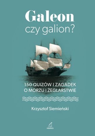 Galeon czy galion Krzysztof Siemieński - okladka książki