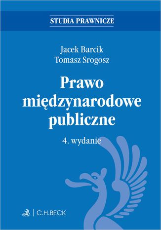 Prawo międzynarodowe publiczne. Wydanie 4 Jacek Barcik, Tomasz Srogosz prof. KA - okladka książki