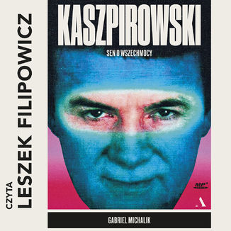 Kaszpirowski. Sen o wszechmocy Gabriel Michalik - audiobook MP3