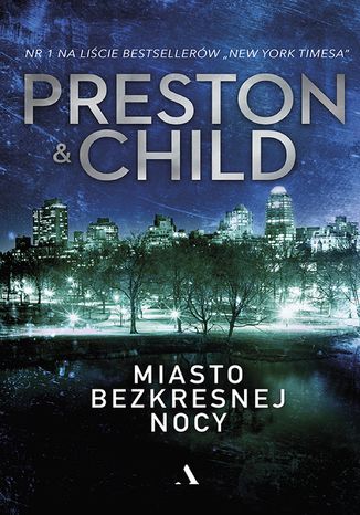 Miasto bezkresnej nocy Lincoln Child, Douglas Preston - okladka książki