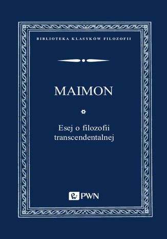 Esej o filozofii transcendentalnej Salomon Maimon - okladka książki