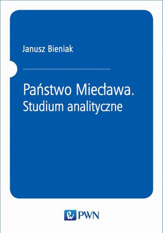 Państwo Miecława. Studium analityczne Janusz Bieniak - okladka książki