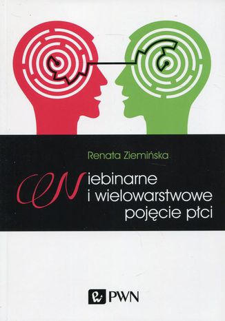 Niebinarne i wielowarstwowe pojęcie płci Renata Ziemińska - okladka książki