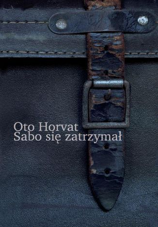 Sabo się zatrzymał Oto Horvat - okladka książki