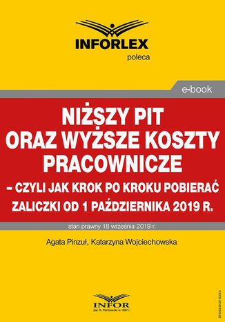 Niższy PIT oraz wyższe koszty pracownicze  czyli jak krok po kroku pobierać zaliczki od 1 października 2019 r Katarzyna Wojciechowska, Agata Pinzuł - okladka książki