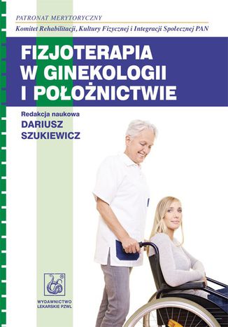 Fizjoterapia w ginekologii i położnictwie Dariusz Szukiewicz - okladka książki