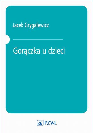 Gorączka u dzieci Jacek Grygalewicz - okladka książki