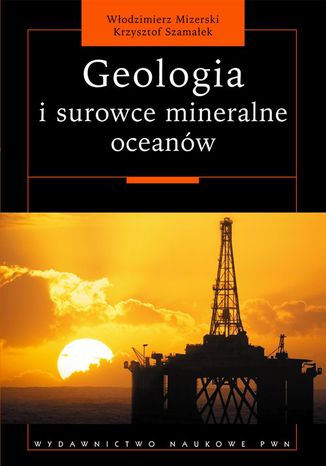 Geologia i surowce mineralne oceanów Włodzimierz Mizerski, Krzysztof Szamałek - okladka książki