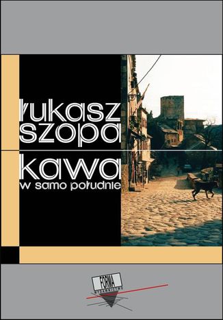 Kawa w samo południe Łukasz Szopa - okladka książki