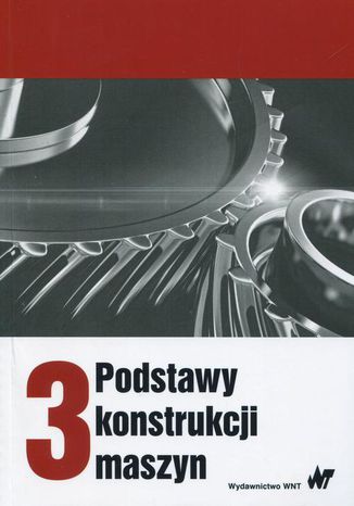 Podstawy konstrukcji maszyn Tom 3 Marek Dietrich - okladka książki