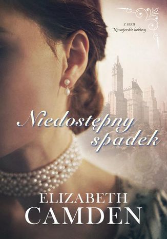 Niedostępny spadek Elizabeth Camden - okladka książki