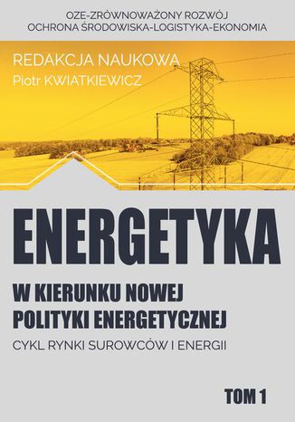 w kierunku nowej polityki energetycznej tom 1 Piotr Kwiatkiewicz - okladka książki